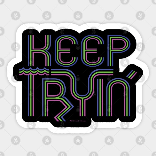 Keep Tryin Triathlon Triathlete Training Inspiration T-Shirt Sticker by House_Of_HaHa